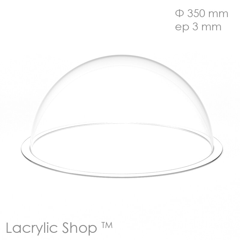 Demi Sphère Bulle Plexiglass transparent diam 350 ep 3 mm